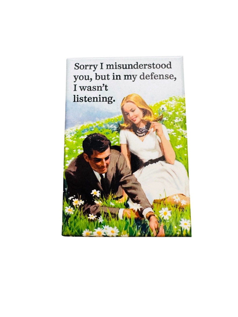 Retro style magnet, “sorry I misunderstood // in my defense I wasn’t listening”